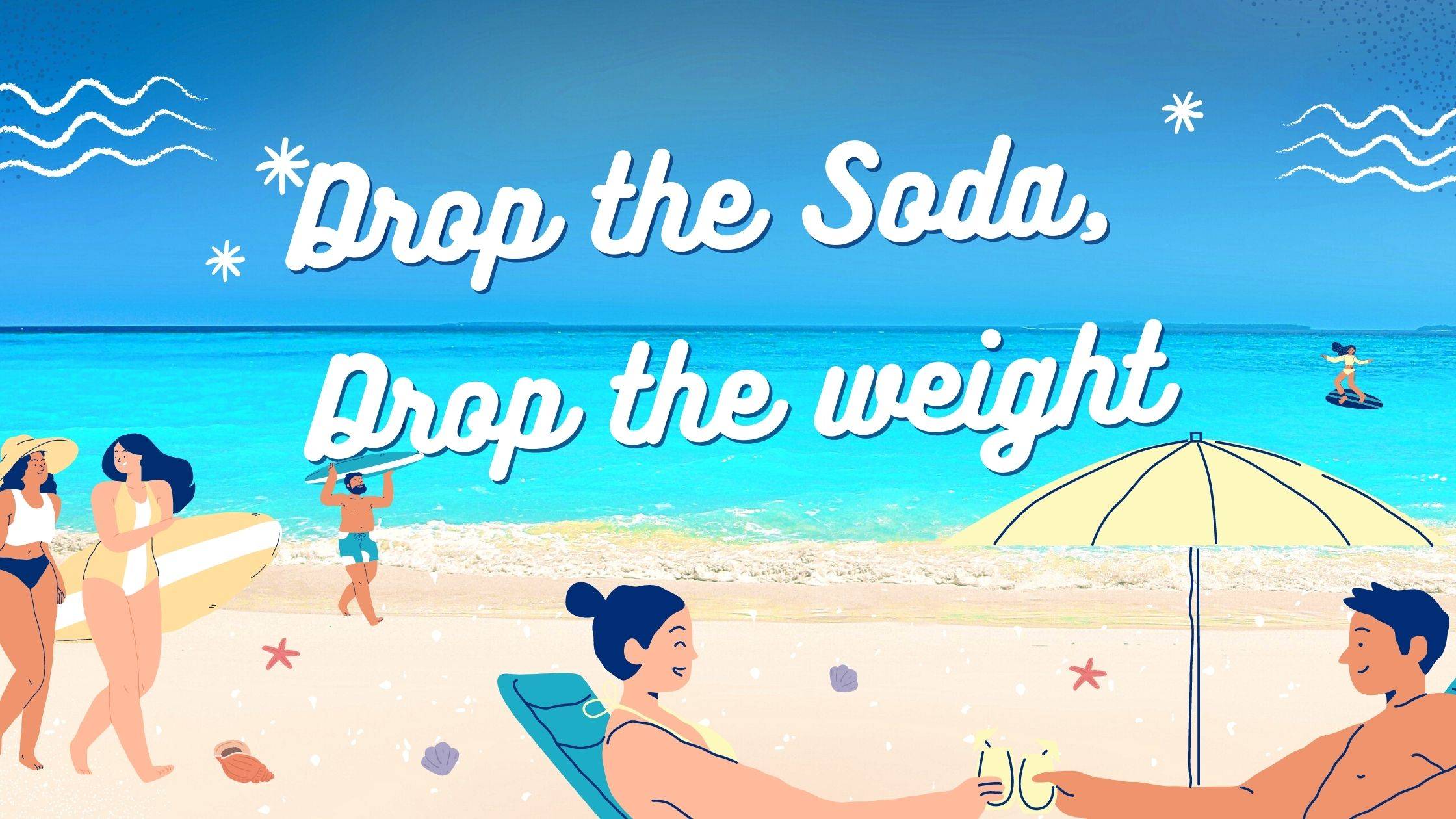 Drop The Soda, Drop The Weight